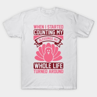 When I Started Counting My Blessings, My Whole Life Turned Around T Shirt For Women Men T-Shirt